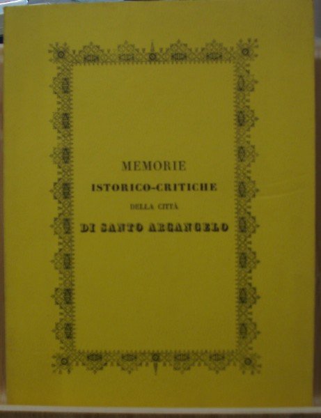 MEMORIE ISTORICO-CRITICHE DELLA CITTA' DI SANTO ARCANGELO.