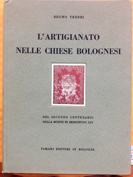 L'ARTIGIANATO NELLE CHIESE BOLOGNESI: Nel secondo centenario della morte di …