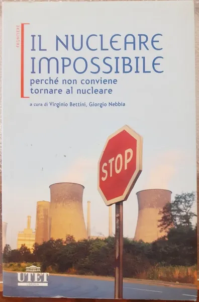 IL NUCLEARE IMPOSSIBILE, PERCHE' NON CONVIENE TORNARE AL NUCLEARE. | Immagine principale