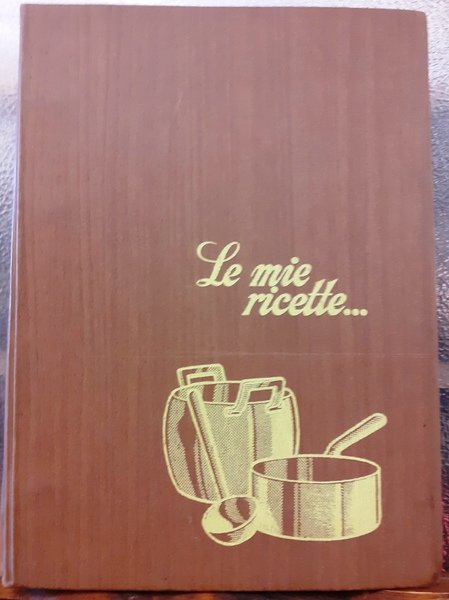 LE MIE RICETTE.