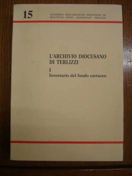 L'ARCHIVIO DIOCESANO DI TERLIZZI. I. INVENTARIO DEL FONDO CARTACEO.,