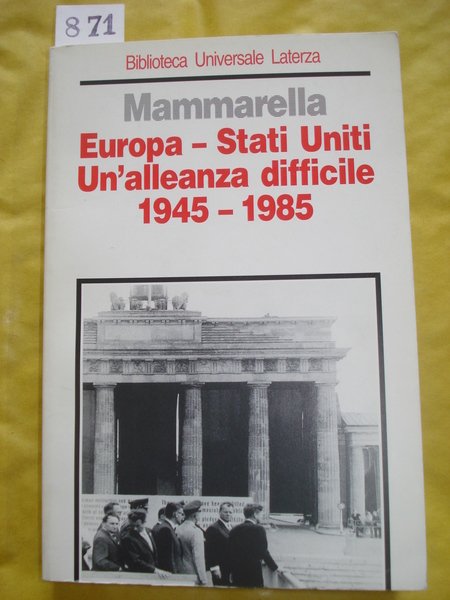 EUROPA-STATI UNITI. UN'ALLEANZA DIFFICILE: 1945-1985.,