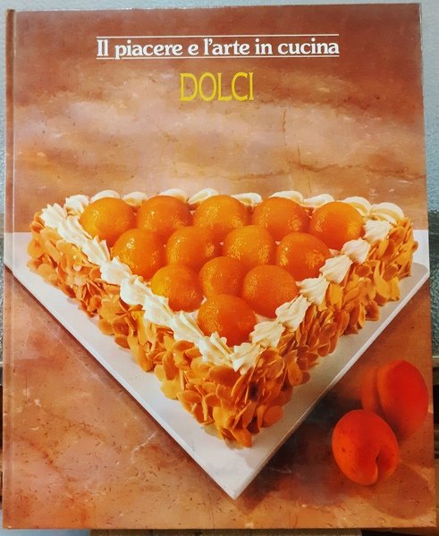 DOLCI; IL PIACERE E L'ARTE IN CUCINA.