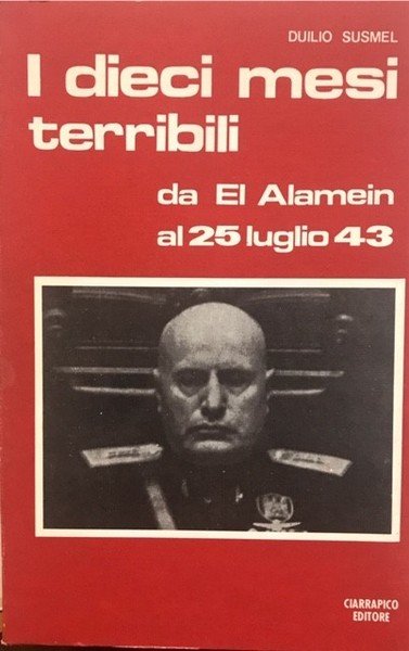 I DIECI MESI TERRIBILI: DA EL ALAMEIN AL 25 LUGLIO …