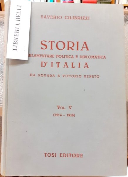 STORIA PARLAMENTARE POLITICA E DIPLOMATICA D'ITALIA: DA NOVARA A VITTORIO …