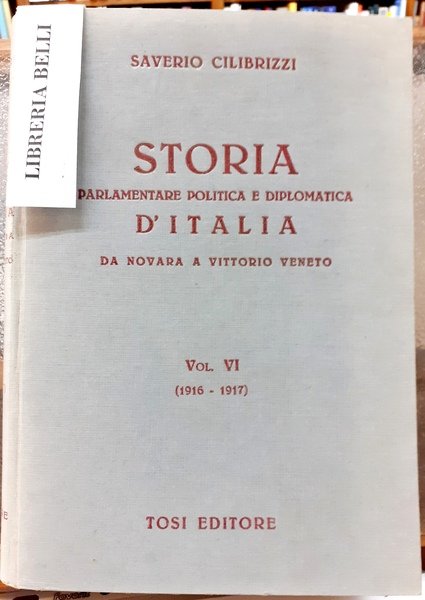 STORIA PARLAMENTARE POLITICA E DIPLOMATICA D'ITALIA: DA NOVARA A VITTORIO …