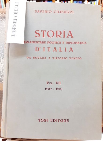 STORIA PARLAMENTARE POLITICA E DIPLOMATICA D'ITALIA: DA NOVARA A VITTORIO …