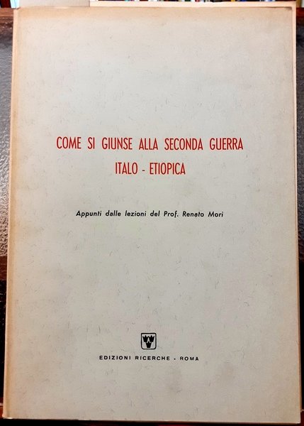 COME SI GIUNSE ALLA SECONDA GUERRA ITALO-ETIOPICA. Appunti delle lezione …