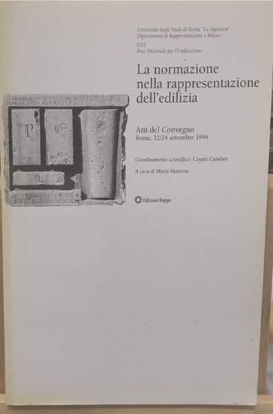 LA NORMAZIONE NELLA RAPPRESENTAZIONE DELL'EDILIZIA. Atti del Convegno. Roma. 22/24 …