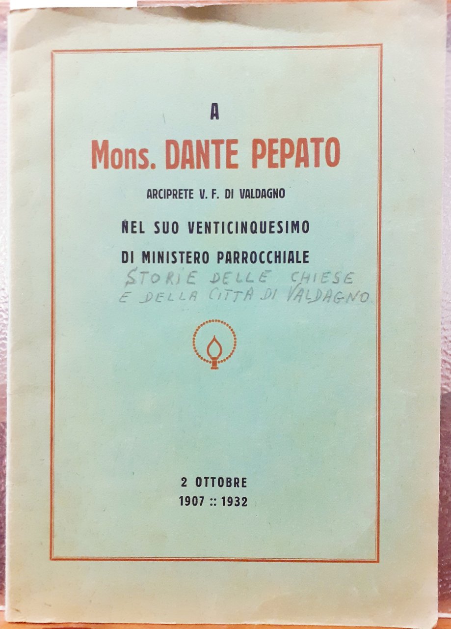 A MONS. DANTE PEPATO ARCIPRETE V.F. DI VALDAGNO NEL SUO …