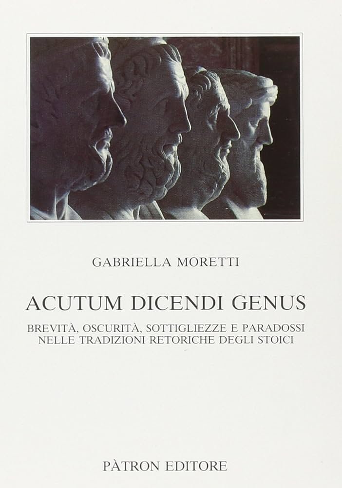 ACUTUM DICENDI GENUS; BREVITA', OSCURITA', SOTTIGLIEZZE E PARADOSSI NELLE TRADIZIONI …