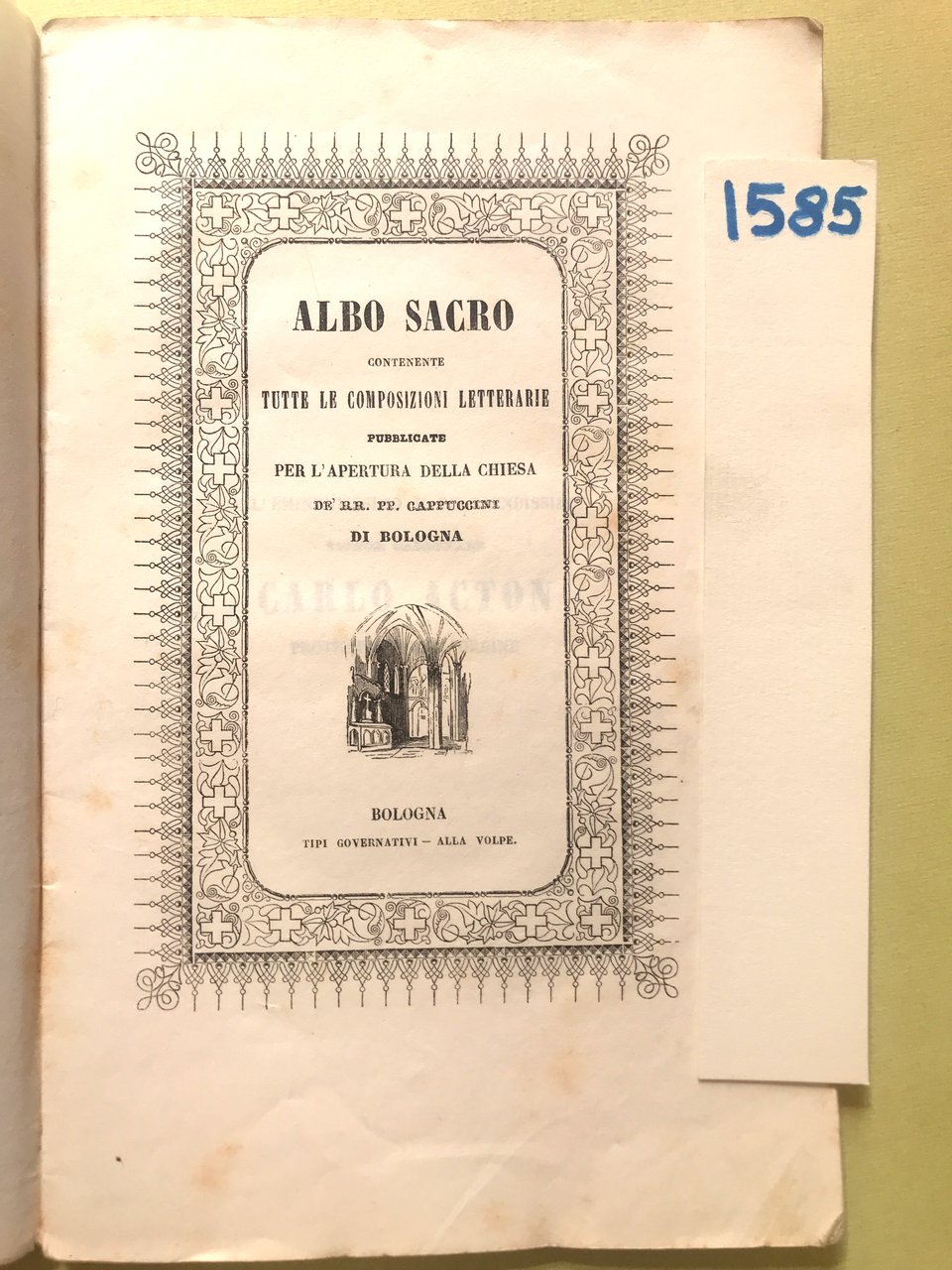 ALBO SACRO CONTENENTE TUTTE LE COMPOSIZIONI LETTERARIE PUBBLICATE PER L'APERTURA …