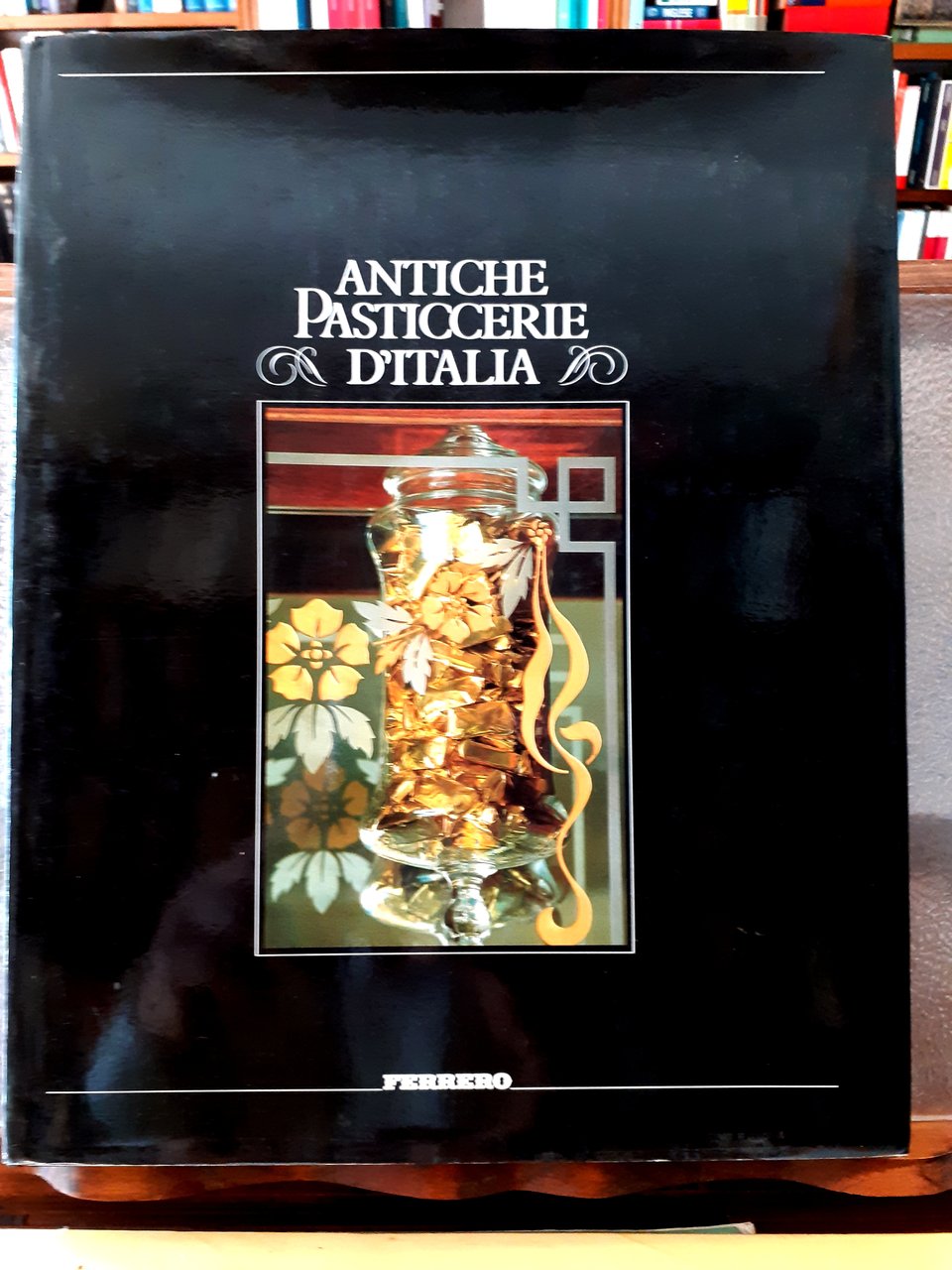 ANTICHE PASTICCERIE D'ITALIA.