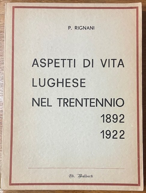 ASPETTI DI VITA LUGHESE NEL TRENTENNIO 1892-1922.