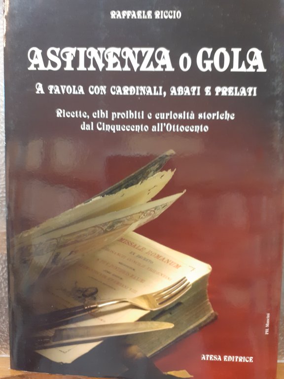 ASTINENZA O GOLA; A TAVOLA CON CARDINALI, ABATI E PRELATI; …