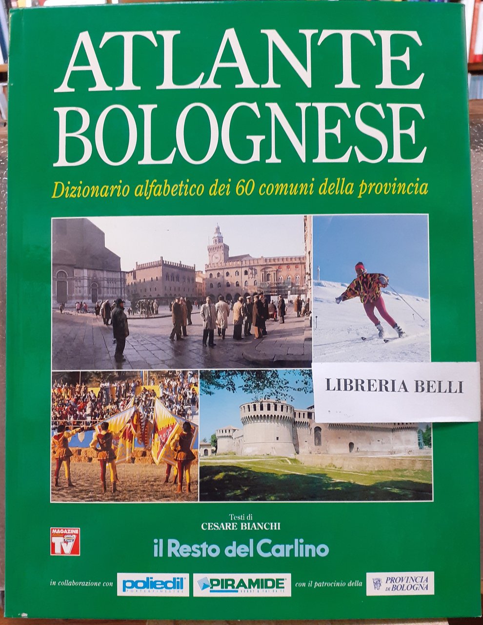ATLANTE BOLOGNESE. DIZIONARIO ALFABETICO DEI 60 COMUNI DELLA PROVINCIA.