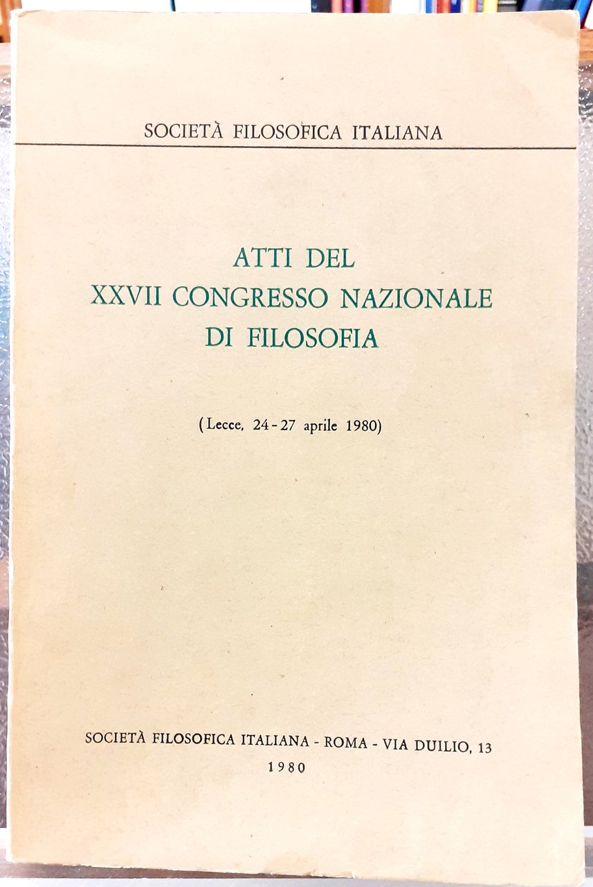 ATTI DEL XXVII CONGRESSO NAZIONALE DI FILOSOFIA. (Lecce, 24-27 aprile …