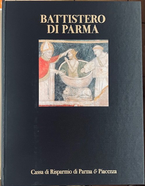 BATTISTERO DI PARMA. vol.1) Rilievo fotografico.Testi di Georges Duby, Giovanni …