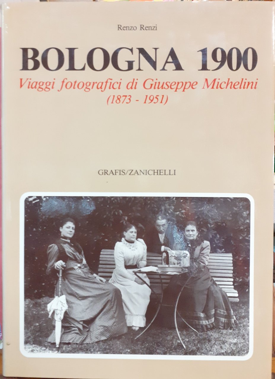 BOLOGNA 1900. VIAGGI FOTOGRAFICI DI GIUSEPPE MICHELINI (1873-1951).