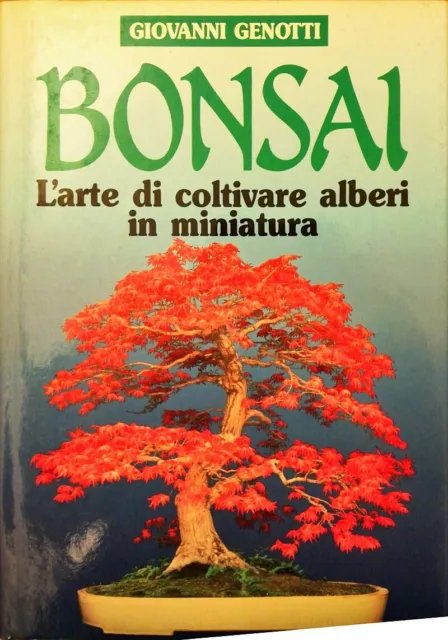 BONSAI; L'ARTE DI COLTIVARE ALBERI IN MINIATURA.