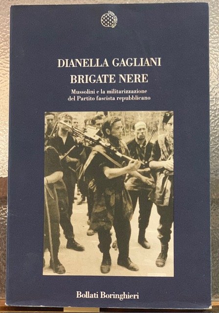 BRIGATE NERE, MUSSOLINI E LA MILITARIZZAZIONE DEL PARTITO FASCISTA REPUBBLICANO.