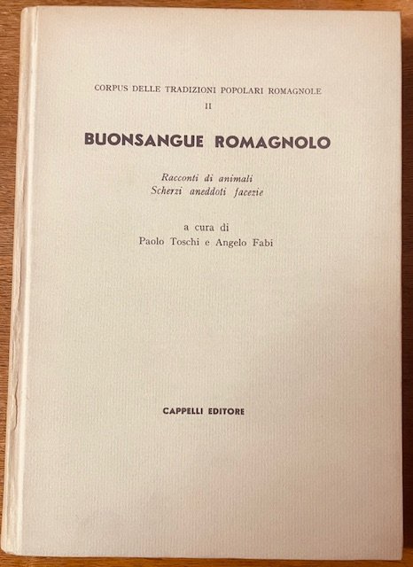 BUONSANGUE ROMAGNOLO, RACCONTI DI ANIMALI, SCHERZI, ANEDDOTI, FACEZIE., Corpus delle …