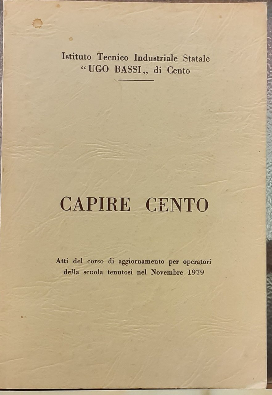 CAPIRE CENTO. Atti del corso di aggiornamento per operatori della …