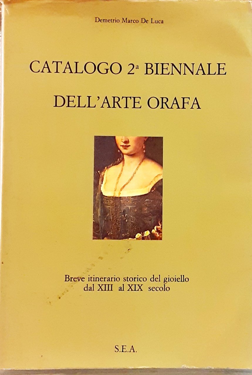 CATALOGO 2a BIENNALE DELL'ARTE ORAFA. Breve itinerario storico del gioiello …
