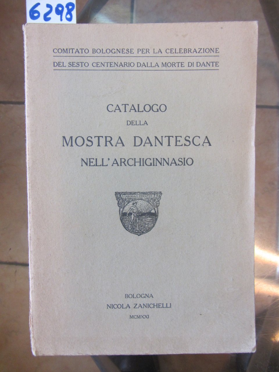 CATALOGO DELLA MOSTRA DANTESCA NELL'ARCHIGINNASIO.