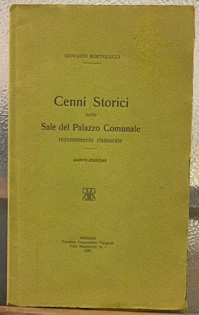 CENNI STORICI SULLE SALE DEL PALAZZO COMUNALE RECENTEMENTE RISTRUTTURATE. (Modena).