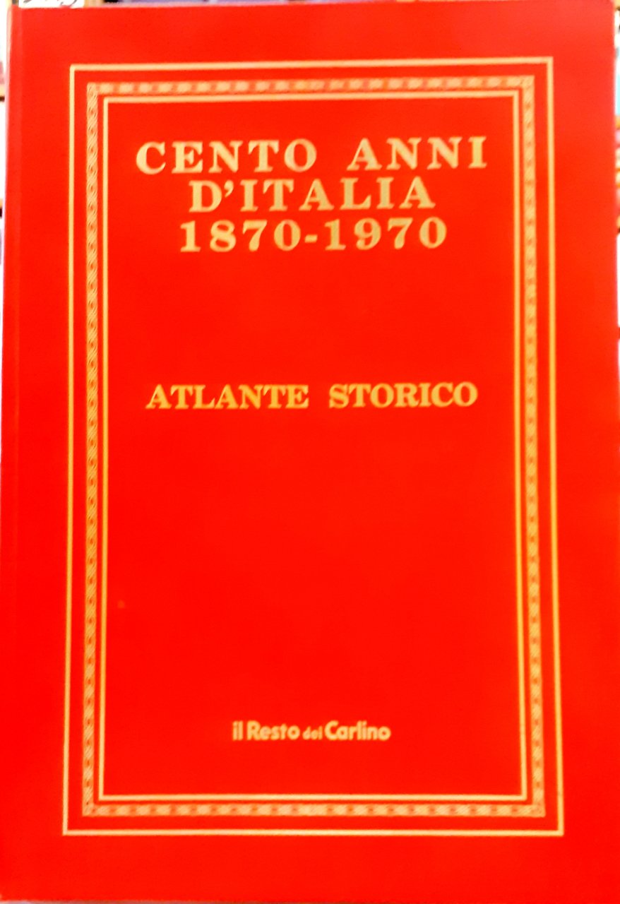 CENTO ANNI D' ITALIA 1870-1970.