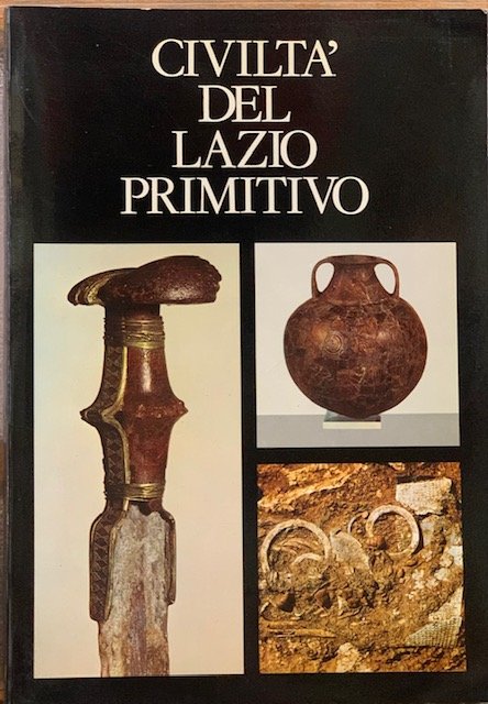 CIVILTA' DEL LAZIO PRIMITIVO. (Catalogo Mostra a cura dell'Istituto di …