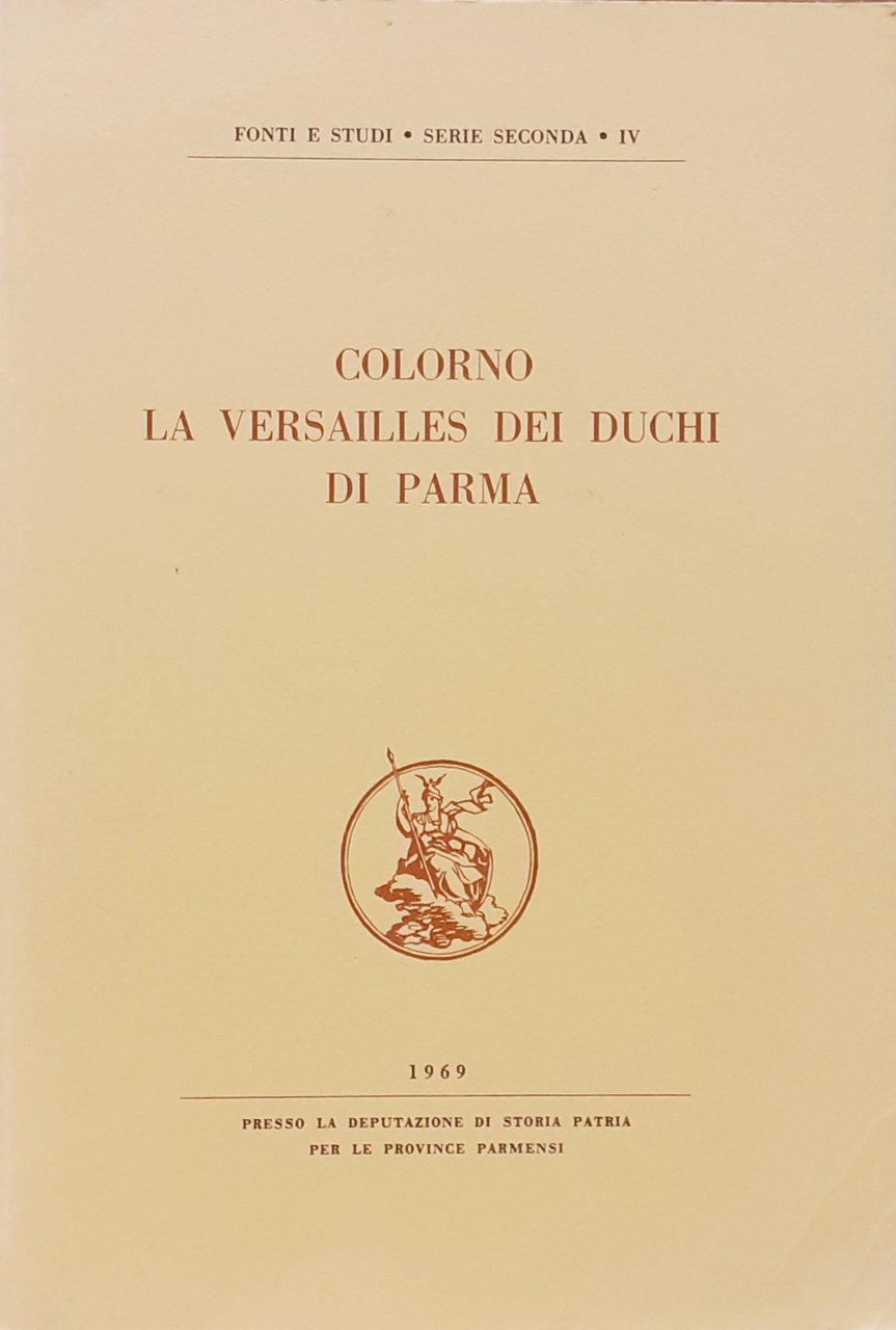 COLORNO: LA VERSAILLES DEI DUCHI DI PARMA. Seduta della Deputazione …