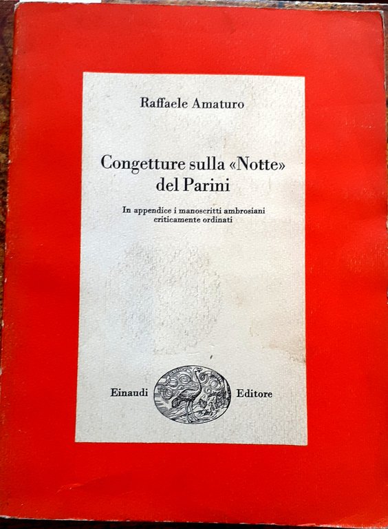 CONGETTURE SULLA "NOTTE" DEL PARINI. In appendice i manoscritti ambrosiani …