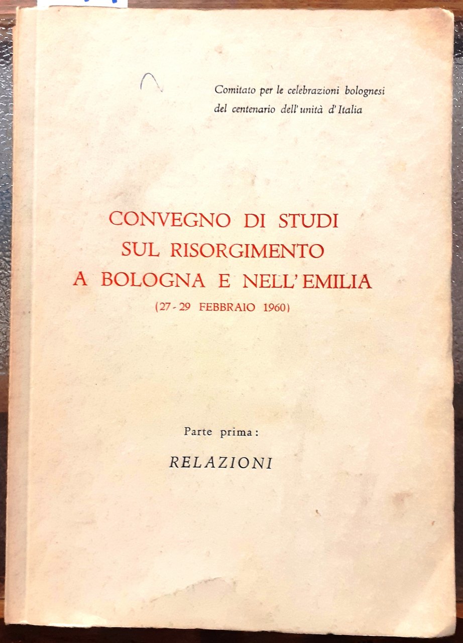 CONVEGNO DI STUDI SUL RISORGIMENTO A BOLOGNA E NELL'EMILIA 827-29 …