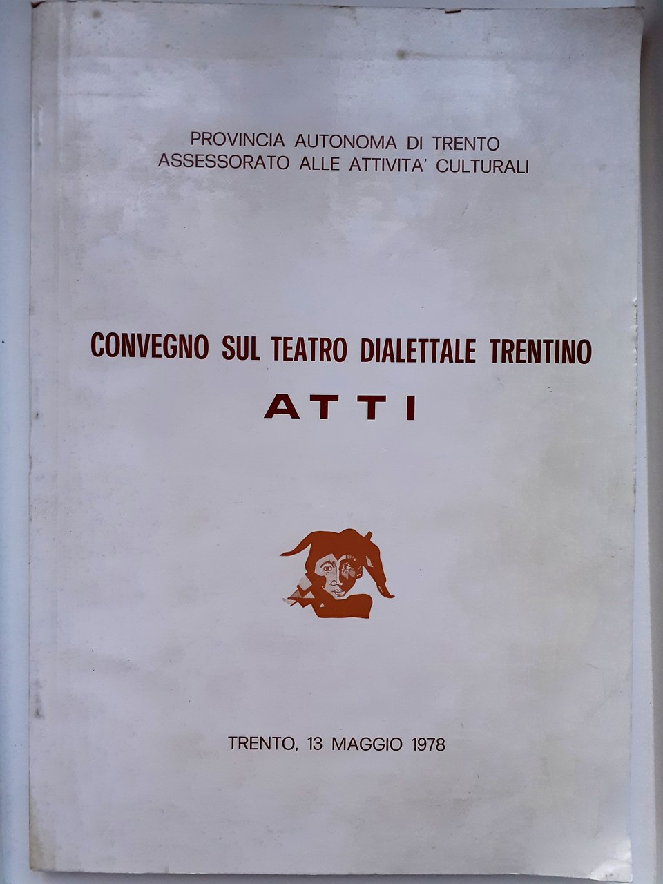 CONVEGNO SUL TEATRO DIALETTALE TRENTINO. ATTI. Maggio 1978.