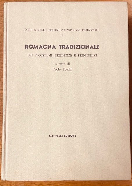 CORPUS DELLE TRADIZIONI POPOLARI ROMAGNOLE. ROMAGNA TRADIZIONALE, USI E COSTUMI, …