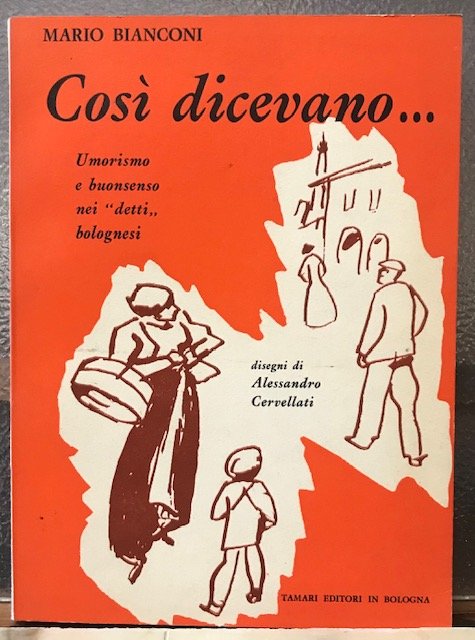 COSI' DICEVANO.UMORISMO E BUONSENSO NEI DETTI BOLOGNESI.