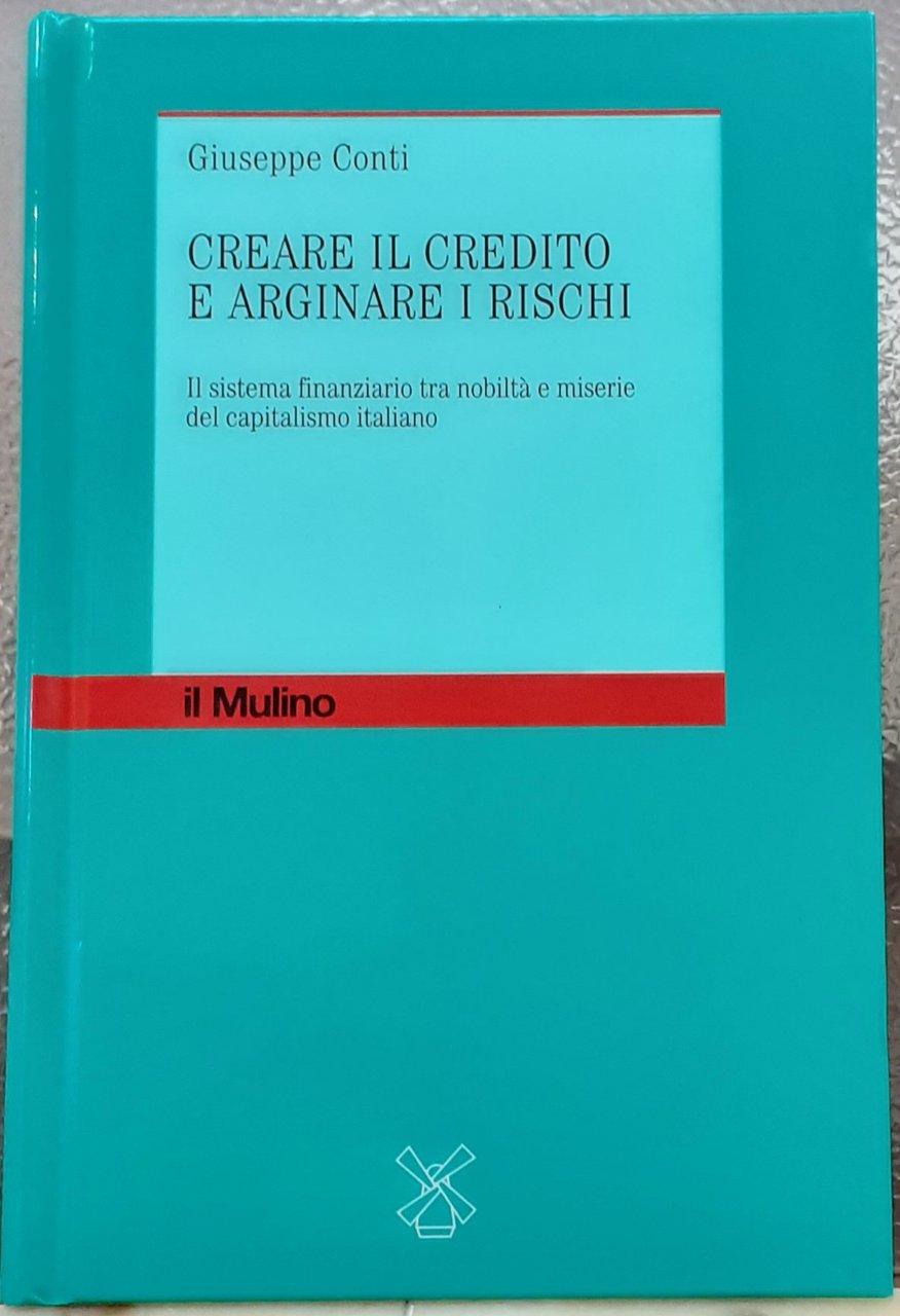 CREARE IL CREDITO E ARGINARE I RISCHI-IL SISTEMA FINANZIARIO TRA …