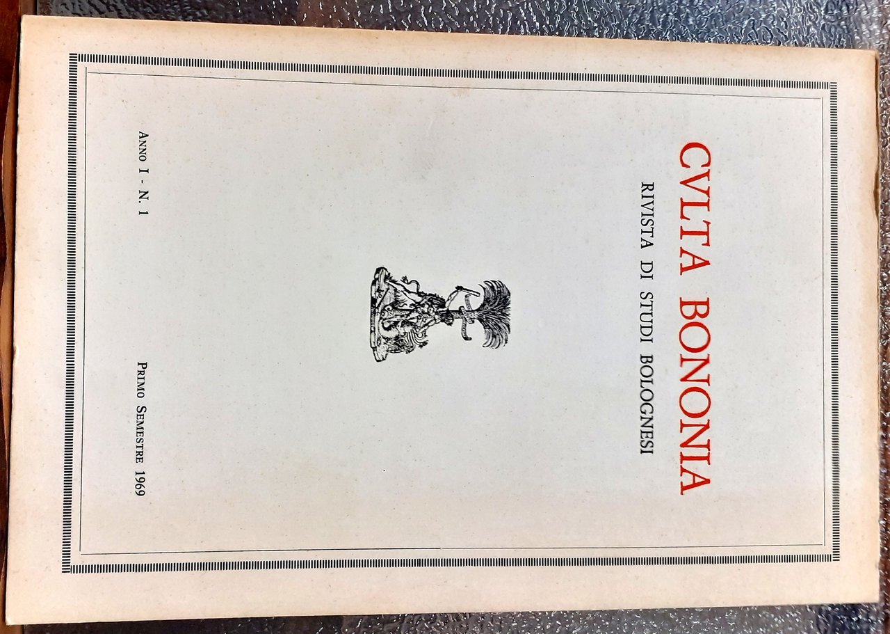 CULTA BONONIA: RIVISTA DI STUDI BOLOGNESI. Anno I. 1969. n. …