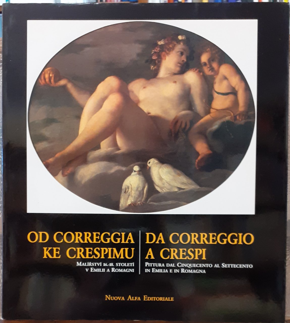 DA CORREGGIO A CRESPI: PITTURA DAL CINQUECENTO AL SETTECENTO IN …