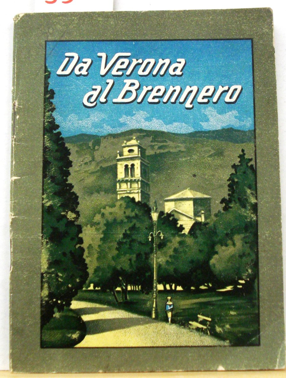 DA VERONA AL BRENNERO. PER CURA DELLA FEDERAZIONE CONCORSO FORESTIERI …
