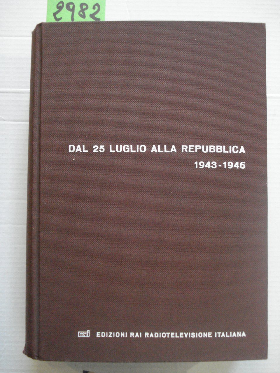 DAL 25 LUGLIO ALLA REPUBBLICA 1943-1946.