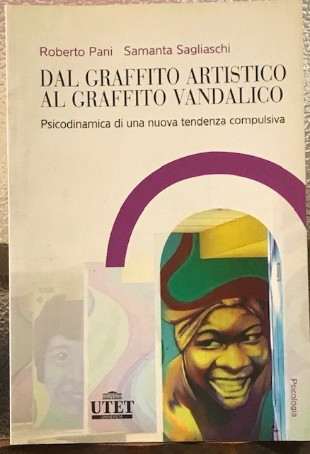 DAL GRAFFITO ARTISTICO AL GRAFFITO VANDALICO; PSICODINAMICA DI UNA NUOVA …