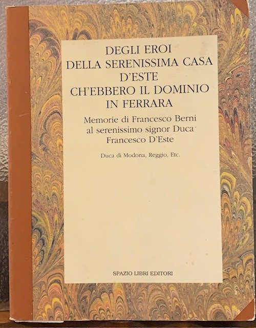 DEGLI EROI DELLA SERENISSIMA CASA D'ESTE CH'EBBERO IL DOMINIO IN …