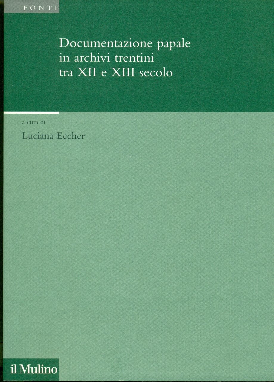 DOCUMENTAZIONE PAPALE IN ARCHIVI TRENTINI TRA XII E XIII SECOLO.