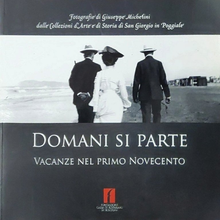 DOMANI SI PARTE: VACANZE NEL PRIMO NOVECENTO. FOTOGRAFIE DI GIUSEPPE …