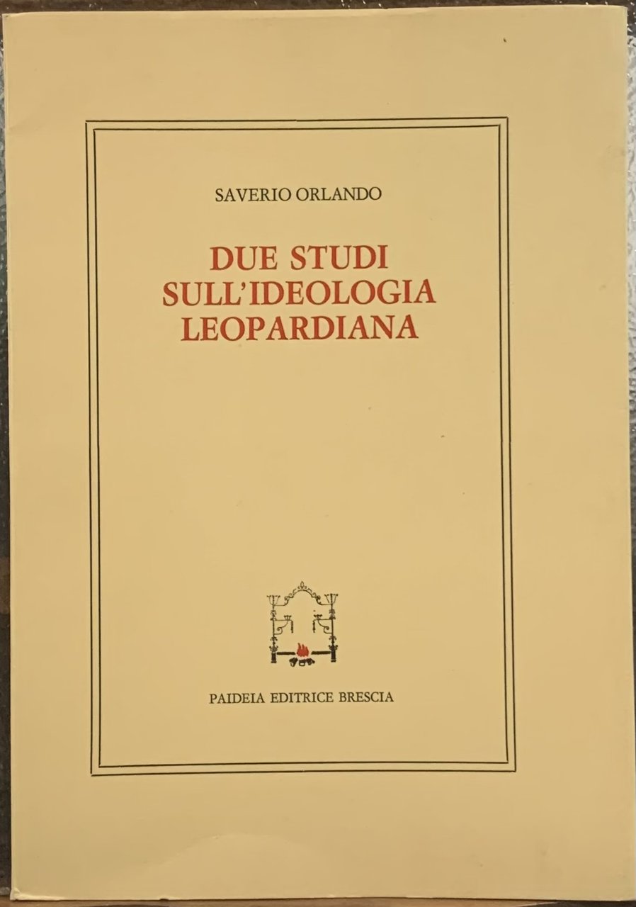 DUE STUDI SULL'IDEOLOGIA LEOPARDIANA.