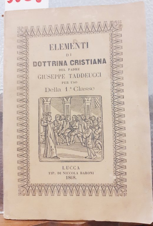 ELEMENTI DI DOTTRINA CRISTIANA DEL PADRE GIUSEPPE TADDEUCCI PER USO …