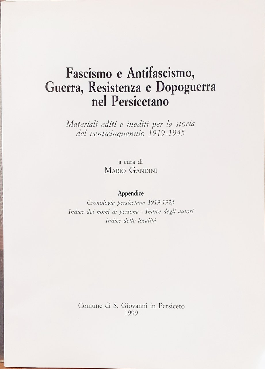 FASCISMO E ANTIFASCISMO, GUERRA, RESISTENZA E DOPOGUERRA NEL PERSICETANO. MATERIALI …